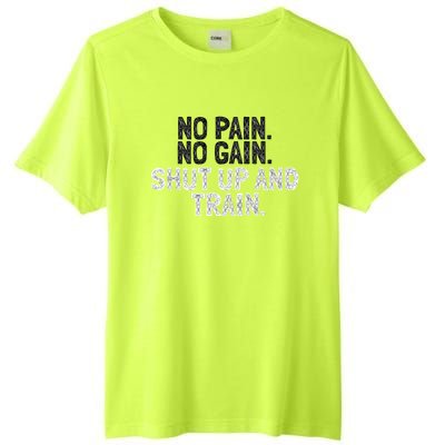 No Pain No Gain Shut Up And Train Gift Tall Fusion ChromaSoft Performance T-Shirt