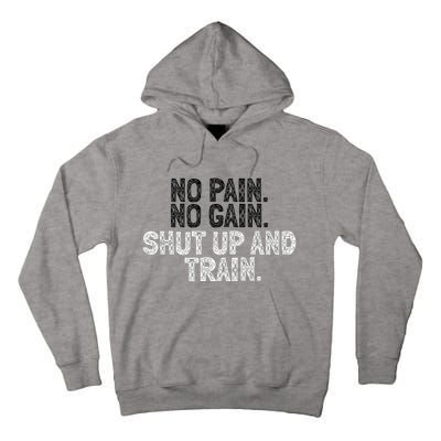 No Pain No Gain Shut Up And Train Gift Tall Hoodie