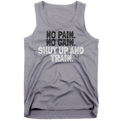 No Pain No Gain Shut Up And Train Gift Tank Top