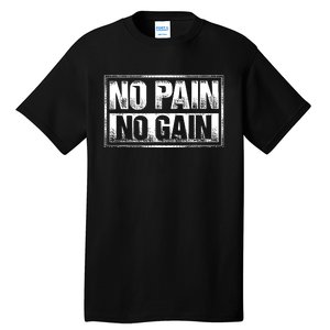 No Pain No Gain Gym Workout & Fitness Training Tall T-Shirt