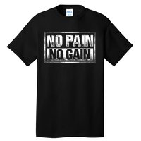 No Pain No Gain Gym Workout & Fitness Training Tall T-Shirt