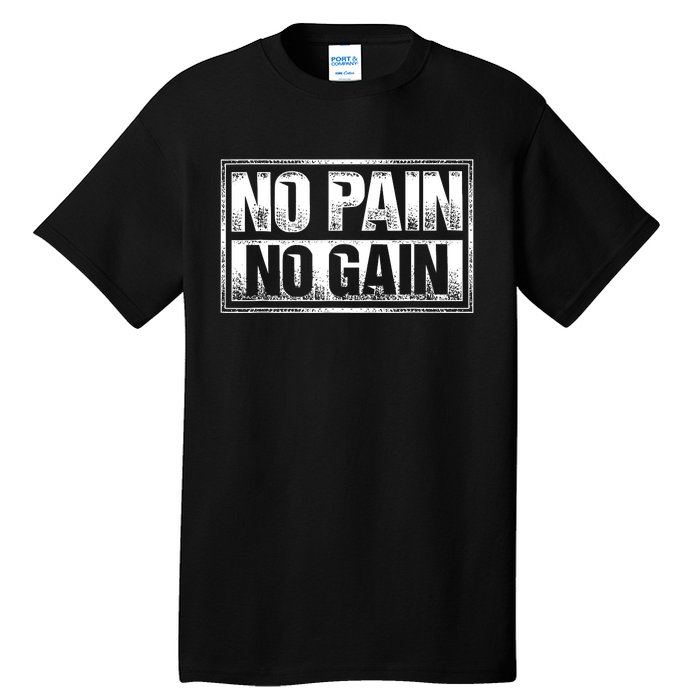 No Pain No Gain Gym Workout & Fitness Training Tall T-Shirt