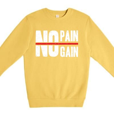 No Pain No Gain Typography Cool Gift Premium Crewneck Sweatshirt