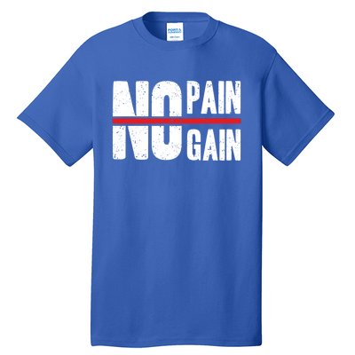 No Pain No Gain Typography Cool Gift Tall T-Shirt