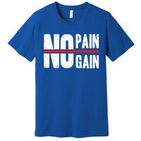 No Pain No Gain Typography Cool Gift Premium T-Shirt