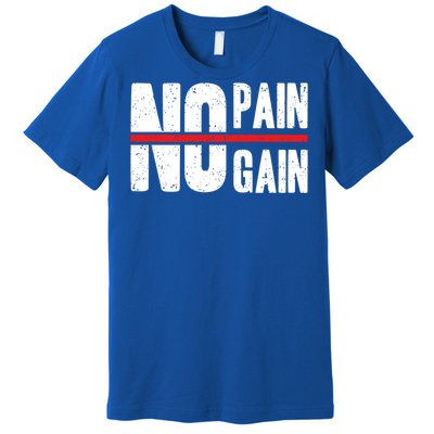 No Pain No Gain Typography Cool Gift Premium T-Shirt