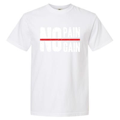 No Pain No Gain Typography Cool Gift Garment-Dyed Heavyweight T-Shirt