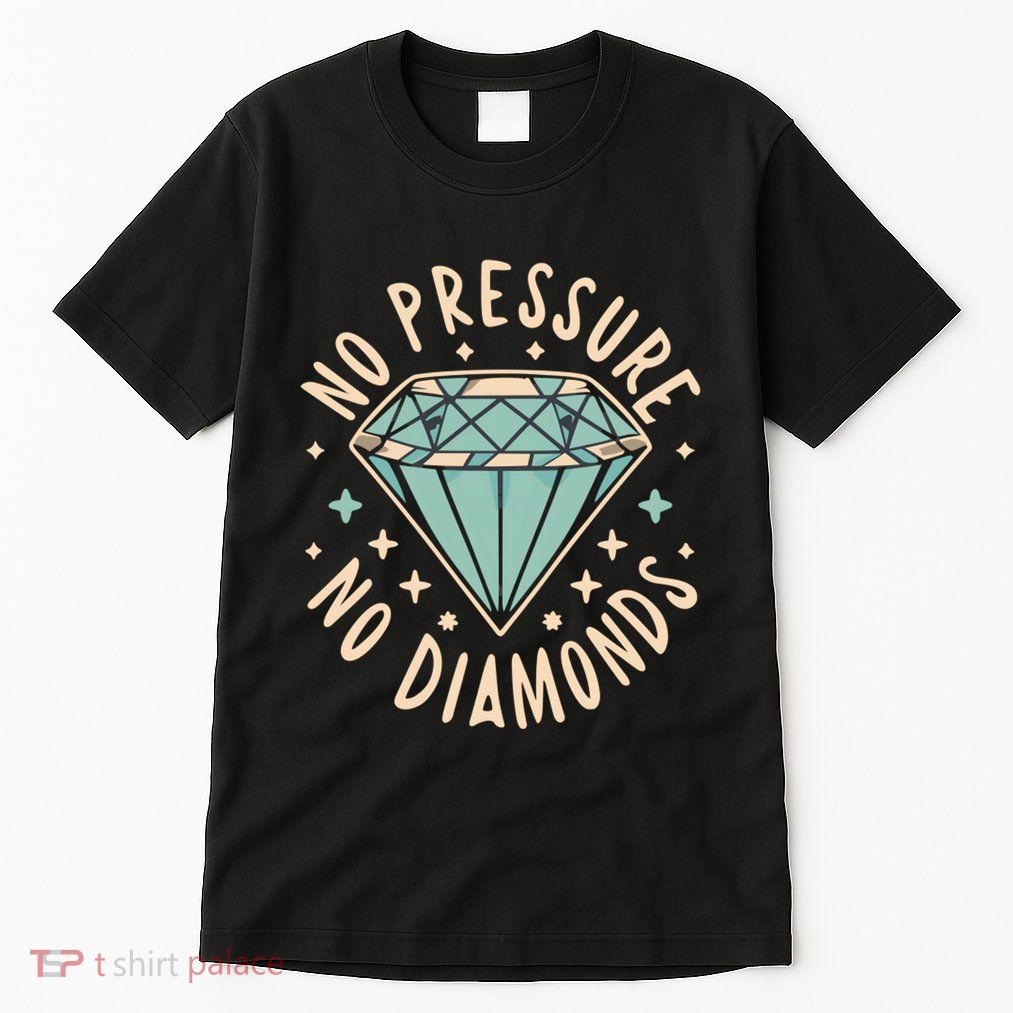 No Pressure No Diamonds Tall T-Shirt