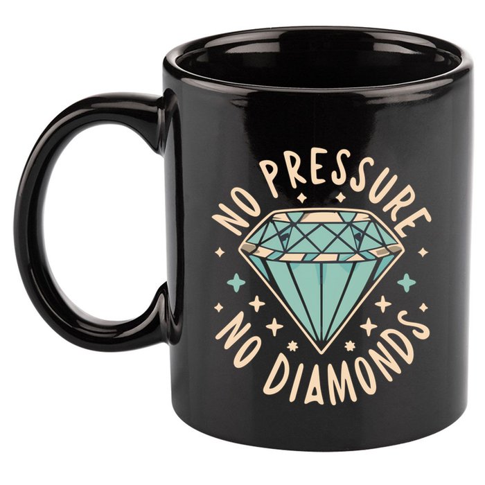 No Pressure No Diamonds 11oz C Handle Ceramic Mug