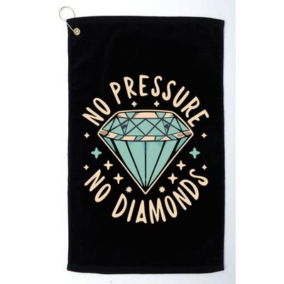 No Pressure No Diamonds Golf Towel