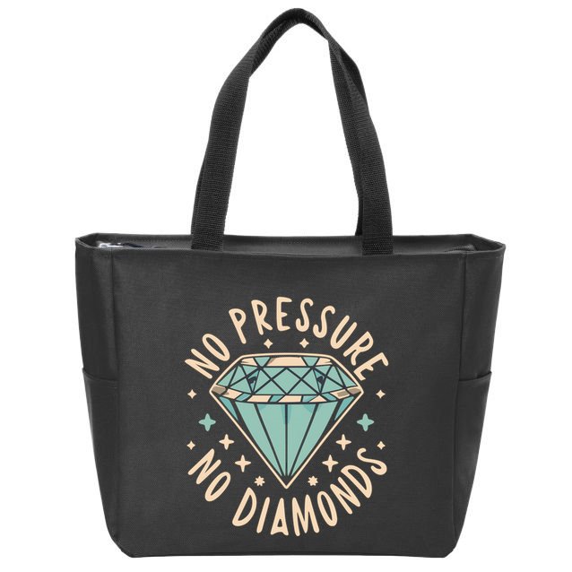 No Pressure No Diamonds Zip Tote Bag