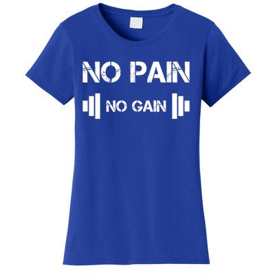 No Pain No Gain Workout Motivation Cool Gift Women's T-Shirt