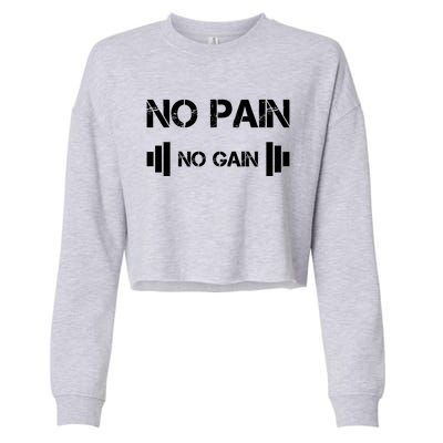 No Pain No Gain Workout Motivation Cool Gift Cropped Pullover Crew