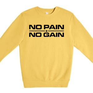 No Pain No Gain Weighlifting Training Fitness Muscle Funny Gift Premium Crewneck Sweatshirt