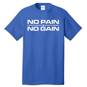 No Pain No Gain Weighlifting Training Fitness Muscle Funny Gift Tall T-Shirt