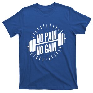 No Pain No Gain Muscle Workout Exercise Gym Bodybuilding Meaningful Gift T-Shirt