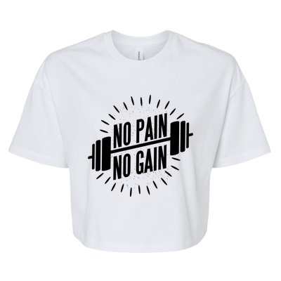 No Pain No Gain Muscle Workout Exercise Gym Bodybuilding Meaningful Gift Bella+Canvas Jersey Crop Tee