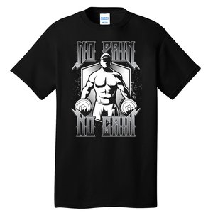 No Pain No Gain Tall T-Shirt