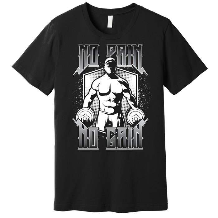 No Pain No Gain Premium T-Shirt