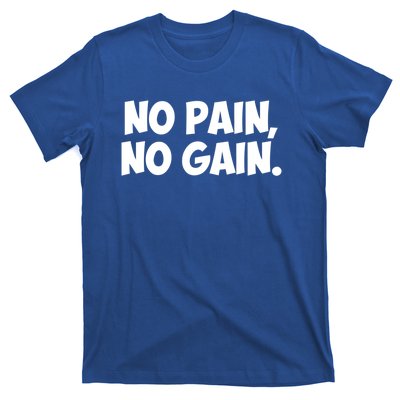 No Pain No Gain Cool Gift T-Shirt