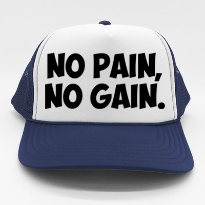 No Pain No Gain Cool Gift Trucker Hat