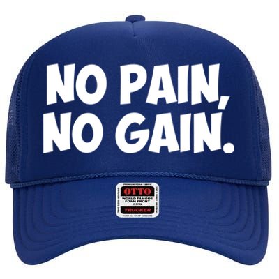 No Pain No Gain Cool Gift High Crown Mesh Back Trucker Hat