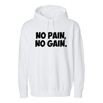 No Pain No Gain Cool Gift Garment-Dyed Fleece Hoodie