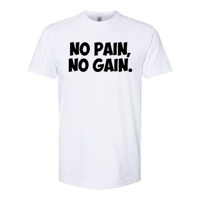 No Pain No Gain Cool Gift Softstyle CVC T-Shirt