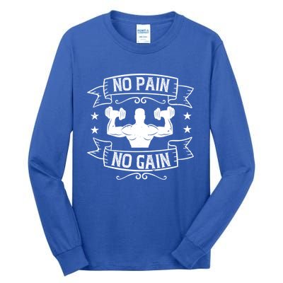 No Pain No Gain Gift Motivational Gym Workout Great Gift Tall Long Sleeve T-Shirt