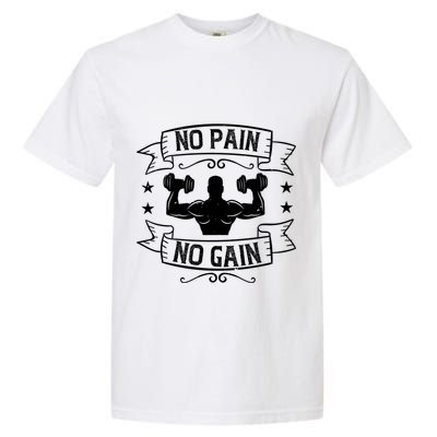 No Pain No Gain Gift Motivational Gym Workout Great Gift Garment-Dyed Heavyweight T-Shirt