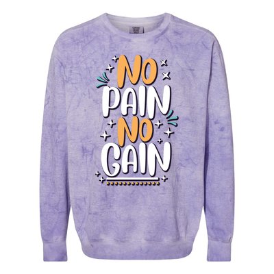 No Pain No Gain Gift Colorblast Crewneck Sweatshirt