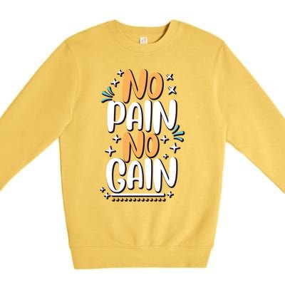 No Pain No Gain Gift Premium Crewneck Sweatshirt