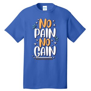 No Pain No Gain Gift Tall T-Shirt