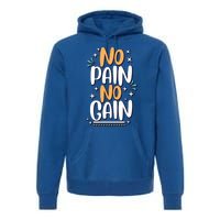 No Pain No Gain Gift Premium Hoodie