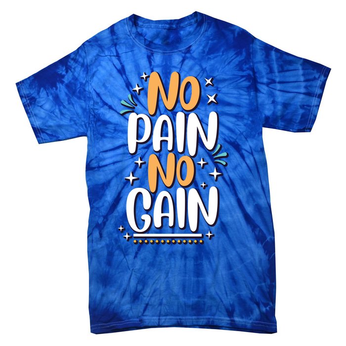 No Pain No Gain Gift Tie-Dye T-Shirt