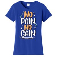 No Pain No Gain Gift Women's T-Shirt