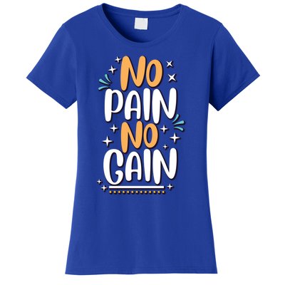 No Pain No Gain Gift Women's T-Shirt