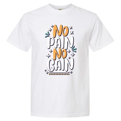 No Pain No Gain Gift Garment-Dyed Heavyweight T-Shirt