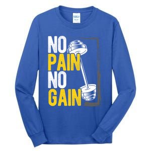 No Pain No Gain Workout Gym Lifting Gift Tall Long Sleeve T-Shirt