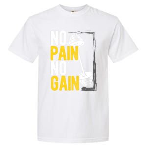 No Pain No Gain Workout Gym Lifting Gift Garment-Dyed Heavyweight T-Shirt