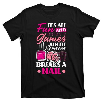 Nail Polish Nail Artists Manicurist For A Pedicurist Pun T-Shirt