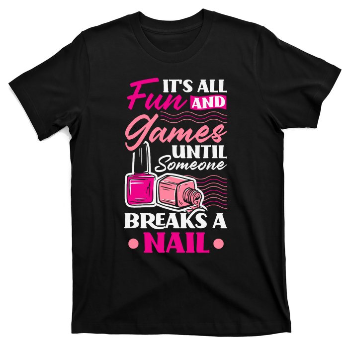 Nail Polish Nail Artists Manicurist For A Pedicurist Pun T-Shirt