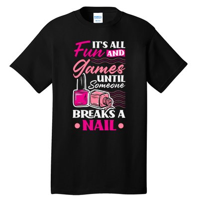 Nail Polish Nail Artists Manicurist For A Pedicurist Pun Tall T-Shirt