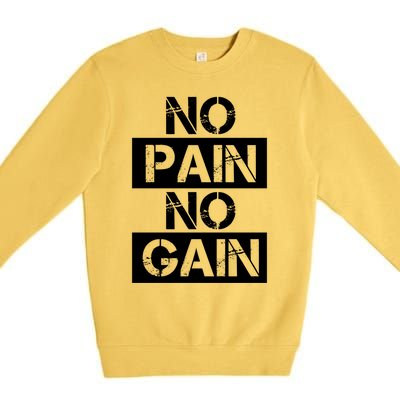 No Pain No Gain Beast Workout Muscular Gym Distressed Gift Premium Crewneck Sweatshirt