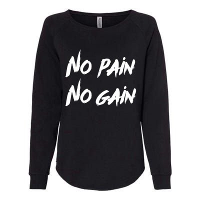 No Pain No Gain Design For Those Who Lo Workout Gift Womens California Wash Sweatshirt