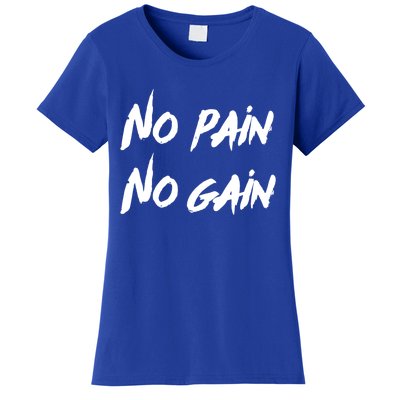 No Pain No Gain Design For Those Who Lo Workout Gift Women's T-Shirt