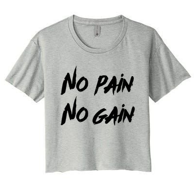 No Pain No Gain Design For Those Who Lo Workout Gift Women's Crop Top Tee