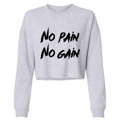 No Pain No Gain Design For Those Who Lo Workout Gift Cropped Pullover Crew