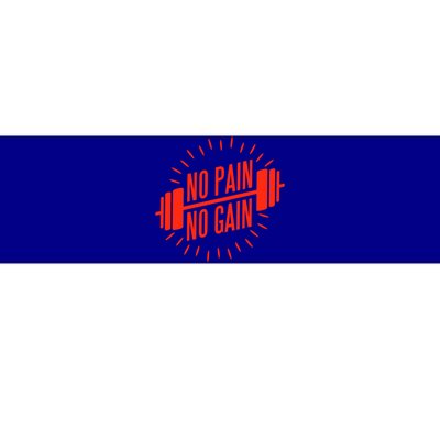 No Pain No Gain Fitness Gym Clothing Equipt Meaningful Gift Bumper Sticker