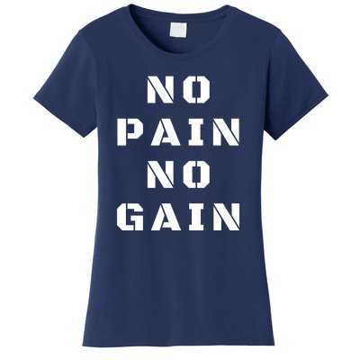 No Pain No Gain Workout Fitness Gym Women's T-Shirt